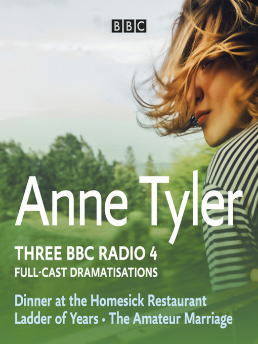 Title details for Anne Tyler: Dinner at the Homesick Restaurant, Ladder of Years & the Amateur Marriage by Anne Tyler - Available